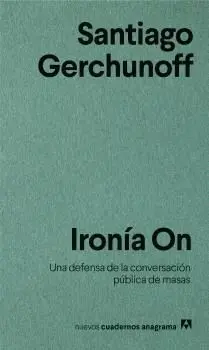 IRONÍA ON: UNA DEFENSA DE LA CONVERSACIÓN PÚBLICA DE MASAS