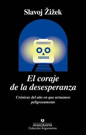 EL CORAJE DE LA DESESPERANZA: CRÓNICAS DEL AÑO EN QUE ACTUAMOS PELIGROSAMENTE