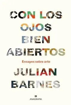 CON LOS OJOS BIEN ABIERTOS: ENSAYOS SOBRE ARTE