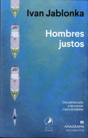 HOMBRES JUSTOS. DEL PATRIARCADO A LAS NUEVAS MASCULINIDADES