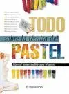 TODO SOBRE LA TECNICA DEL PASTEL: MANUAL IMPRESCINDIBLE PARA EL ARTISTA