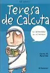 ME LLAMO... TERESA DE CALCUTA: LOS DESHEREDADOS SON MIS HERMANOS