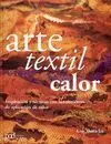 ARTE TEXTIL. CALOR: INSPIRACIÓN Y TÉCNICAS CON HERRAMIENTAS DE APLICACIÓN DE CALOR