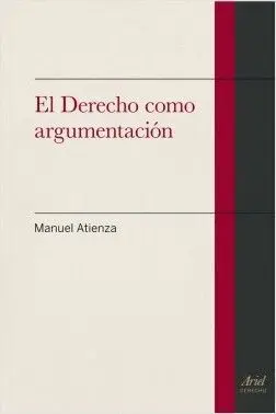 EL DERECHO COMO ARGUMENTACIÓN