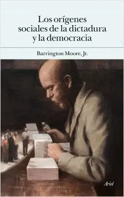 LOS ORIGENES SOCIALES DE LA DICTADURA Y DE LA DEMOCRACIA