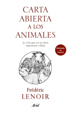 CARTA ABIERTA A LOS ANIMALES (Y A LOS QUE NO SE CREEN SUPERIORES A ELLOS)