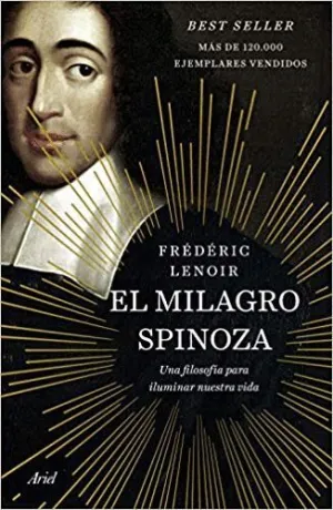 EL MILAGRO SPINOZA: UNA FILOSOFÍA PARA ILUMINAR NUESTRA VIDA