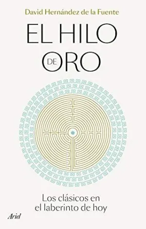 EL HILO DE ORO. LOS CLÁSICOS EN EL LABERINTO DE HOY