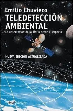 TELEDETECCIÓN AMBIENTAL: LA OBSERVACIÓN DE LA TIERRA DESDE EL ESPACIO