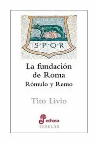 LA FUNDACION DE ROMA. ROMULO Y REMO