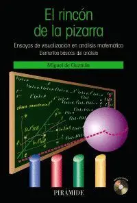 EL RINCÓN DE LA PIZARRA : ENSAYOS DE VISUALIZACIÓN EN ANÁLISIS MATEMÁTICO : ELEMENTOS BÁSICOS DEL AN