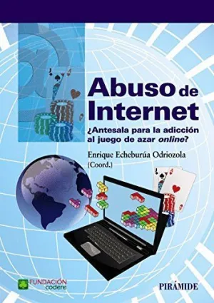 ABUSO DE INTERNET: ¿ANTESALA PARA LA ADICCIÓN AL JUEGO DE AZAR ON-LINE?