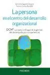 LA PERSONA EN EL CENTRO DEL DESARROLLO ORGANIZACIONAL. DCM®: UN NUEVO ENFOQUE DE LA GESTIÓN DEL DESE