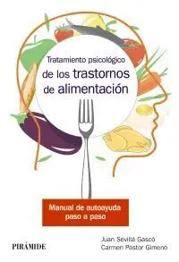 TRATAMIENTO PSICOLÓGICO DE LOS TRASTORNOS DE ALIMENTACIÓN: MANUAL DE AUTOAYUDA PASO A PASO