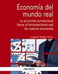 ECONOMÍA DEL MUNDO REAL. LA ECONOMÍA CONVENCIONAL FRENTE AL FUNCIONAMIENTO REAL DE NUESTRAS ECONOMÍA