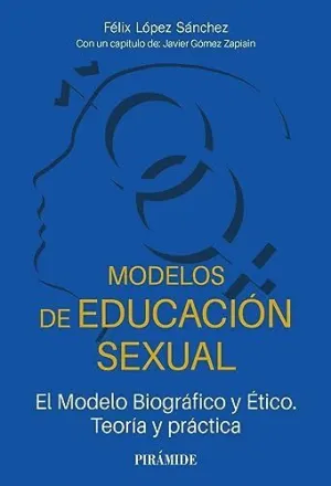 MODELOS DE EDUCACIÓN SEXUAL. EL MODELO BIOGRÁFICO Y ÉTICO. TEORÍA Y PRÁCTICA