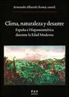 CLIMA, NATURALEZA Y DESASTRE: ESPAÑA E HISPANOAMÉRICA DURANTE LA EDAD MODERNA