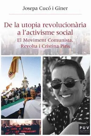 DE LA UTOPIA REVOLUCIONÀRIA A L´ACTIVISME SOCIAL: EL MOVIMENT COMUNISTA. REVOLTA I CRISTINA PIRIS