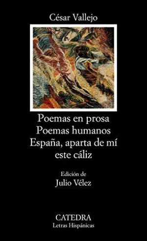 POEMAS EN PROSA - POEMAS HUMANOS -  ESPAÑA, APARTA DE MÍ ESTE CÁLIZ