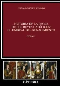 HISTORIA DE LA PROSA DE LOS REYES CATOLICOS : <BR>