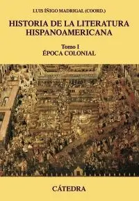 HISTORIA DE LA LITERATURA HISPANOAMERICANA : ÉPOCA COLONIAL