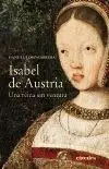 ISABEL DE AUSTRIA: UNA REINA SIN VENTURA