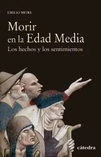 MORIR EN LA EDAD MEDIA. LOS HECHOS Y LOS SENTIMIENTOS