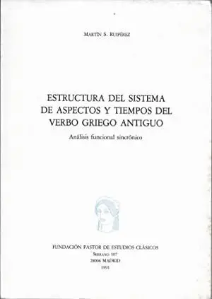 ESTRUCTURA DEL SISTEMA DE ASPECTOS Y TIEMPOS DEL VERBO GRIEGO ANTIGUO