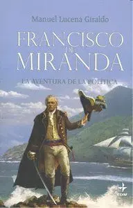 FRANCISCO DE MIRANDA. LA AVENTURA DE LA POLITICA