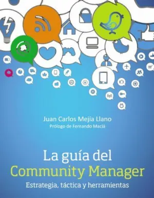 LA GUÍA DEL COMMUNITY MANAGER: ESTRATEGIA, TÁCTICA Y HERRAMIENTAS