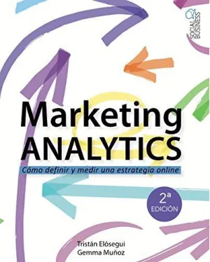 MARKETING ANALYTICS: CÓMO DEFINIR Y MEDIR UNA ESTRATEGIA ONLINE