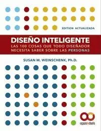 DISEÑO INTELIGENTE. LAS 100 COSAS QUE TODO DISEÑADOR NECESITA SABER SOBRE LAS PERSONAS