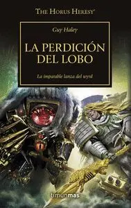 THE HORUS HERESY: LA PERDICIÓN DEL LOBO. <BR>