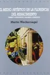 EL MEDIO ARTISTICO EN LA FLORENCIA DEL RENACIMIENTO: OBRAS Y COMITENTES, TALLERES Y MERCADO