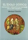 EL IDOLO GOTICO: IDEOLOGÍA Y CREACIÓN DE IMÁGENES EN EL ARTE MEDIEVAL