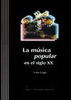 LA MÚSICA POPULAR EN EL SIGLO XX (CONTIENE CD)