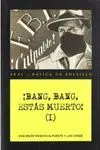 ¡BANG, BANG, ESTÁS MUERTO! VOL. I