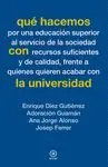 QUE HACEMOS CON LA UNIVERSIDAD: POR UNA EDUCACIÓN SUPERIOR AL SERVICIO DE LA SOCIEDAD CON RECURSOS S