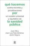 QUÉ HACEMOS CON LA SANIDAD PÚBLICA: CONTRA LOS RECORTES Y LAS PRIVATIZACIONES, UN MODELO UNIVERSAL Y