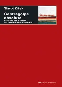 CONTRAGOLPE ABSOLUTO: PARA UNA REFUNDACIÓN DEL MATERIALISMO DIALÉCTICO