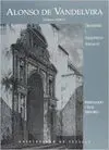 ALONSO DE VANDELVIRA (1544-CA. 1626/7): TRATADISTA Y ARQUITECTO ANDALUZ