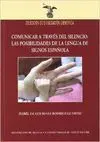 COMUNICAR A TRAVES DEL SILENCIO: LAS POSIBILIDADES DE LA LENGUA DE SIGNOS ESPAÑOLA