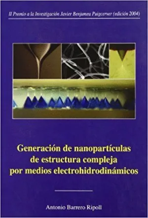 GENERACIÓN DE NANOPARTÍCULAS DE ESTRUCTURA COMPLEJA POR MEDIOS ELECTROHIDRODINÁMICOS