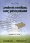 LA TRADUCCION ESPECIALIZADA: TEORIA Y PRACTICA PROFESIONAL