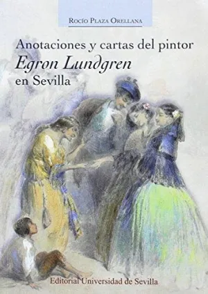 ANOTACIONES Y CARTAS DEL PINTOR EGRON LUNDGREN EN SEVILLA