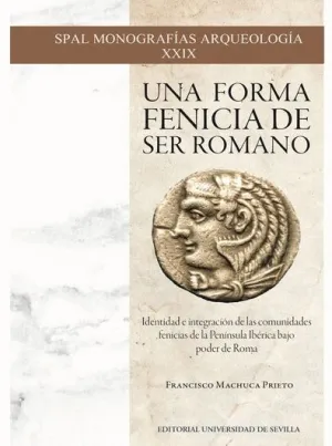 UNA FORMA FENICIA DE SER ROMANO. IDENTIDAD E INTEGRACIÓN DE LA PENÍNSULA IBÉRICA BAJO PODER DE ROMA