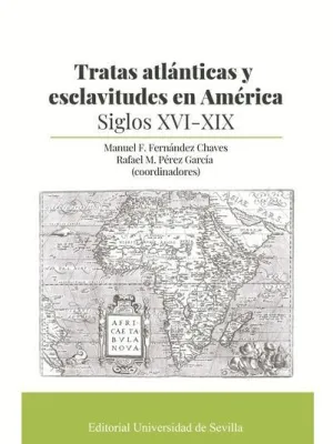 TRATAS ATLÁNTICAS Y ESCLAVITUDES EN AMÉRICA. SIGLOS XVI-XIX