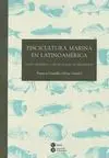 PISCICULTURA MARINA EN LATINOAMERICA: BASES CIENTÍFICAS Y TÉCNICAS PARA SU DESARROLLO