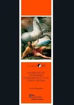 LOS ORÍGENES DEL CRISTIANISMO EN ASIA MENOR (A. 70-135): TEXTOS E HISTORIA