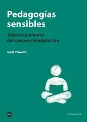 PEDAGOGÍAS SENSIBLES: SABORES Y SABERES DEL CUERPO Y LA EDUCACIÓN